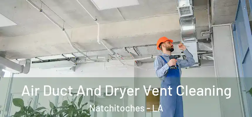  Air Duct And Dryer Vent Cleaning Natchitoches - LA