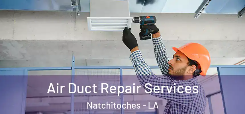  Air Duct Repair Services Natchitoches - LA