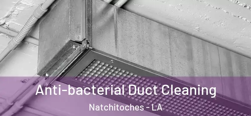  Anti-bacterial Duct Cleaning Natchitoches - LA