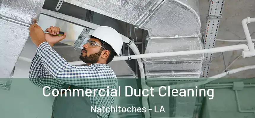  Commercial Duct Cleaning Natchitoches - LA
