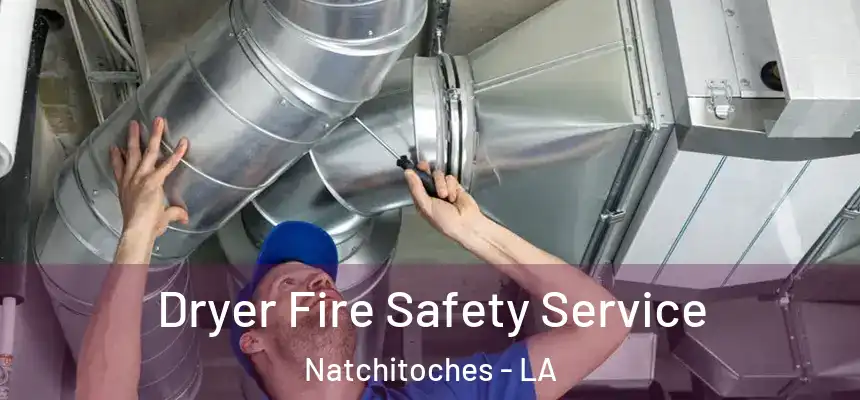  Dryer Fire Safety Service Natchitoches - LA