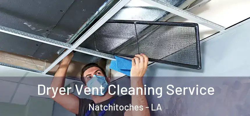  Dryer Vent Cleaning Service Natchitoches - LA