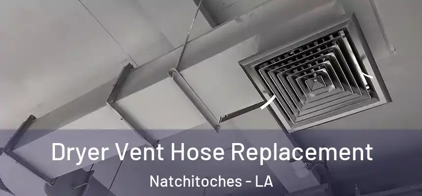  Dryer Vent Hose Replacement Natchitoches - LA