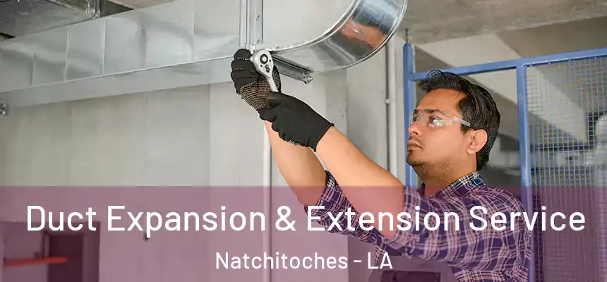  Duct Expansion & Extension Service Natchitoches - LA
