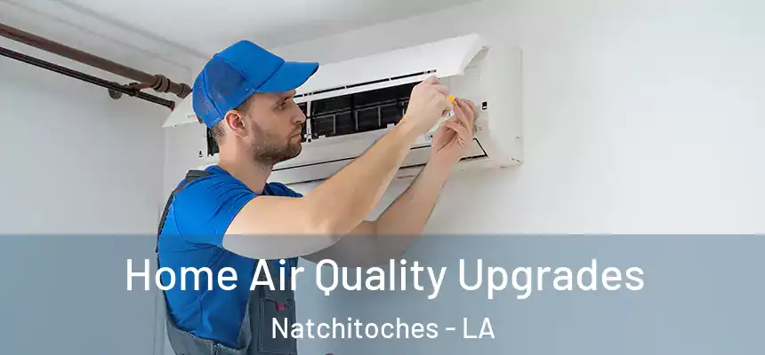  Home Air Quality Upgrades Natchitoches - LA