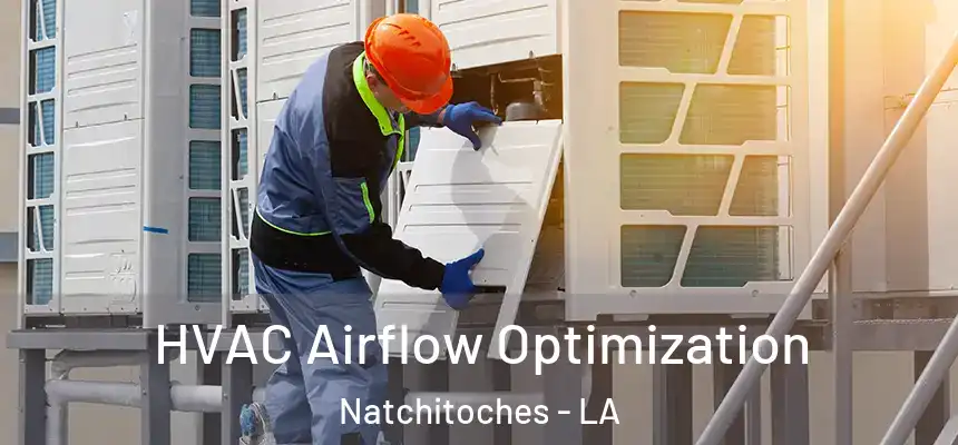  HVAC Airflow Optimization Natchitoches - LA