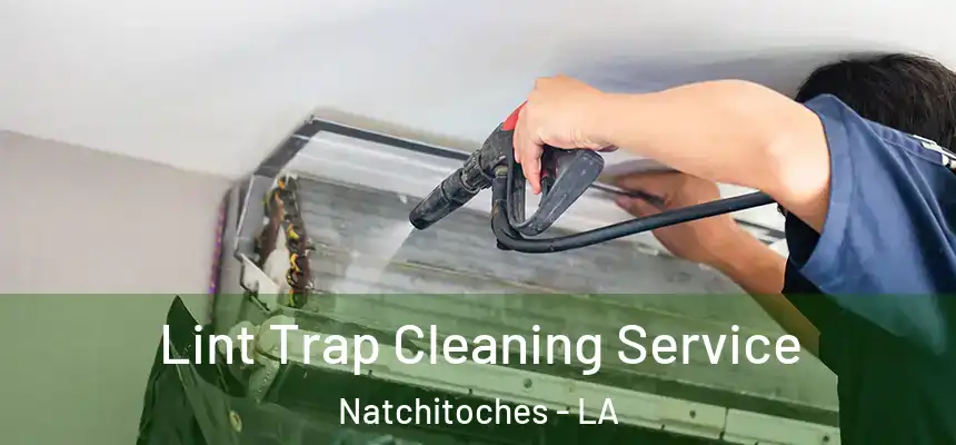  Lint Trap Cleaning Service Natchitoches - LA