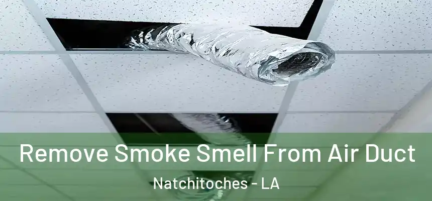  Remove Smoke Smell From Air Duct Natchitoches - LA