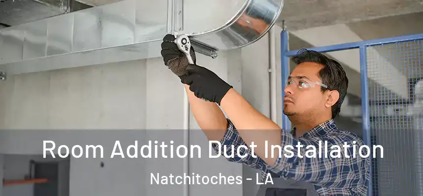  Room Addition Duct Installation Natchitoches - LA