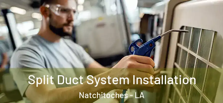  Split Duct System Installation Natchitoches - LA