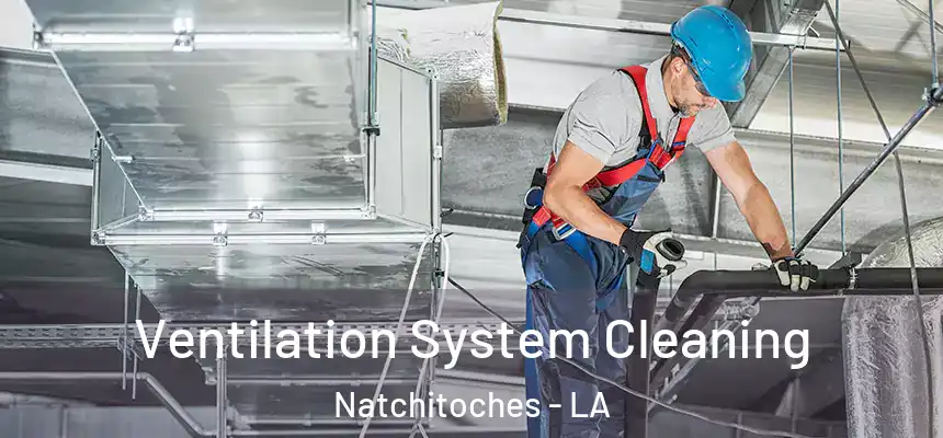  Ventilation System Cleaning Natchitoches - LA